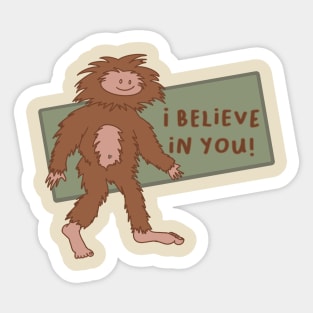 Squatch Believes in You Sticker